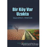 Bir Köy Var Uzakta - İshak Köylü - Doğu Kitabevi