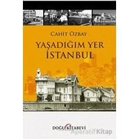 Yaşadığım Yer İstanbul - Cahit Özbay - Doğu Kitabevi