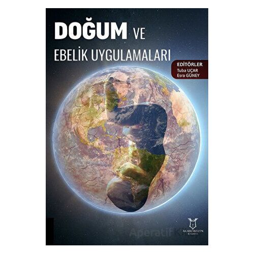 Doğum ve Ebelik Uygulamaları - Tuba Uçar - Akademisyen Kitabevi