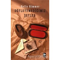 Söyleyemediğimiz Şeyler - Kelly Rimmer - Bilgi Yayınevi