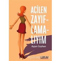 Acilen Zayıflamalıyım - Ayşın Ceyhan - Librum Kitap