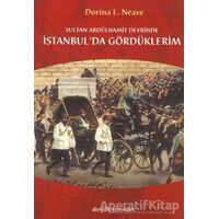 Sultan Abdülhamit Devrinde İstanbul’da Gördüklerim - Dorina L. Neave - Dergah Yayınları