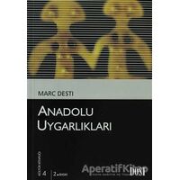 Anadolu Uygarlıkları - Marc Desti - Dost Kitabevi Yayınları