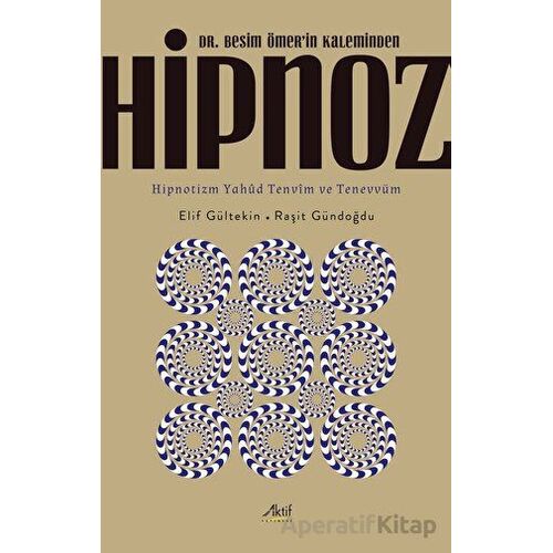 Dr. Besim Ömer’in Kaleminden Hipnoz - Raşit Gündoğdu - Aktif Yayınevi