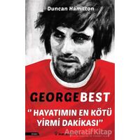 George Best - Hayatımın En Kötü Yirmi Dakikası - Duncan Hamilton - İnkılap Kitabevi