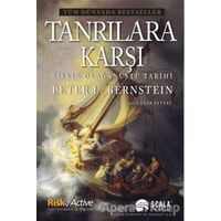 Tanrılara Karşı Riskin Olağanüstü Tarihi - Peter L. Bernstein - Scala Yayıncılık