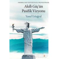 Akıllı Güç’ün Pasifik Vizyonu - Yusuf Ertuğral - Cinius Yayınları