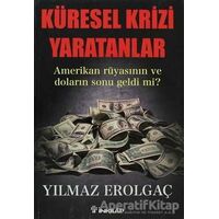 Küresel Krizi Yaratanlar - Yılmaz Erolgaç - İnkılap Kitabevi