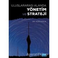 Uluslararası Alanda Yönetim ve Strateji - Hızır Konuk - Nobel Akademik Yayıncılık