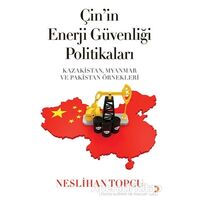 Çin’in Enerji Güvenliği Politikaları - Neslihan Topcu - Cinius Yayınları