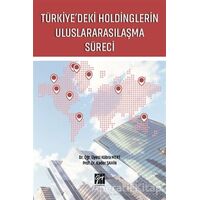 Türkiyedeki Holdinglerin Uluslararasılaşma Süreci - Kader Şahin - Gazi Kitabevi