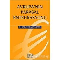 Avrupanın Parasal Entegrasyonu - H. Dilara Mumcu - Derin Yayınları