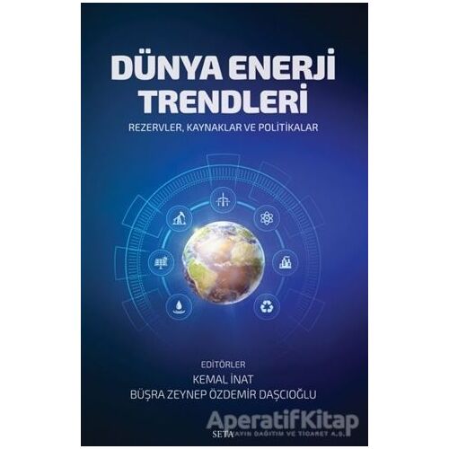Dünya Enerji Trendleri - Büşra Zeynep Özdemir Daşçıoğlu - Seta Yayınları