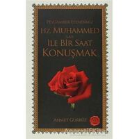 Peygamber Efendimiz Hz. Muhammed ile Bir Saat Konuşmak - Ahmet Gürbüz - Akis Kitap