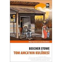 Tom Amca’nın Kulübesi - Harriet Beecher Stowe - Bilgi Yayınevi