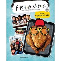 Friends: Resmi Yemek Kitabı - Amanda Yee - Teras Kitap