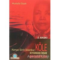 Köle Kıyısından İnsan Biyografileri Kenya - Girit - İstanbul - Mustafa Olpak - Ozan Yayıncılık