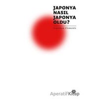 Japonya Nasıl Japonya Oldu? - Jonathan Clements - Metropolis Yayınları