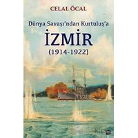 Dünya Savaşı’ndan Kurtuluş’a İzmir (1914-1922) - Celal Öcal - İleri Yayınları