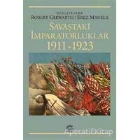 Savaştaki İmparatorluklar 1911-1923 - Erez Manela - İletişim Yayınevi