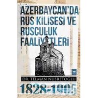 Azerbaycanda Rus Kilisesi ve Rusçuluk Faaliyetleri 1828-1905 - Telman Nusretoğlu - Ötüken Neşriyat