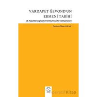 Vardapet Ğevond’un Ermeni Tarihi (8. Yüzyılda Araplar, Ermeniler, Hazarlar Ve Bizanslılar)