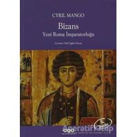 Bizans Yeni Roma İmparatorluğu - Cyril Mango - Yapı Kredi Yayınları