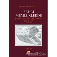 Bahri Memlüklerde Bölgesel ve Uluslararası İlişkiler (1250 - 1382)