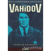 Milli Komünizmin Öncüleri Vahidov - Hüseyin Adıgüzel - İleri Yayınları