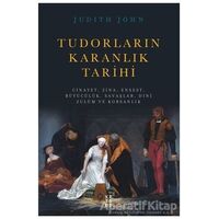 Tudorların Karanlık Tarihi - Judith John - Ketebe Yayınları