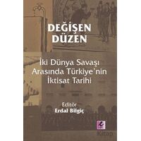 Değişen Düzen: İki Dünya Savaşı Arasında Türkiye’nin İktisat Tarihi - Kolektif - Efil Yayınevi