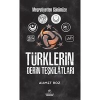 Meşrutiyetten Günümüze Türklerin Derin Teşkilatları - Ahmet Boz - Kronoloji Yayınları