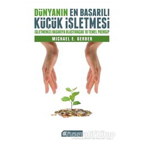 Dünyanın En Başarılı Küçük İşletmesi - Michael Gerber - Akıl Çelen Kitaplar