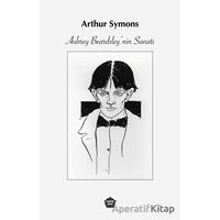 Aubrey Beardsley’nin Sanatı - Arthur Symons - Ganzer Kitap