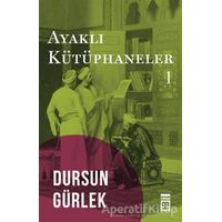 Ayaklı Kütüphaneler 1 - Dursun Gürlek - Timaş Yayınları