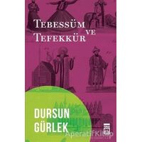 Tebessüm ve Tefekkür - Dursun Gürlek - Timaş Yayınları