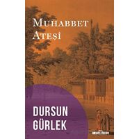 Muhabbet Ateşi - Dursun Gürlek - Timaş Yayınları