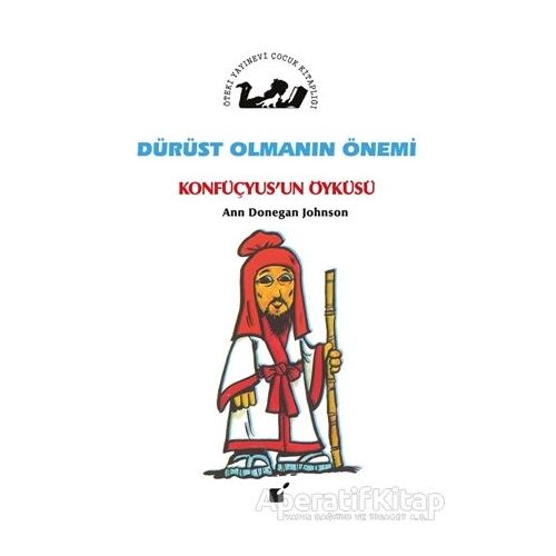 Dürüst Olmanın Önemi - Konfüçyusun Öyküsü - Ann Donegan Johnson - Öteki Yayınevi