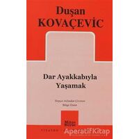 Dar Ayakkabıyla Yaşamak - Duşan Kovaçeviç - Mitos Boyut Yayınları