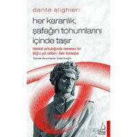 Dante Alighieri - Her Karanlık, Şafağın Tohumlarını İçinde Taşır - Seda Eroğlu - Destek Yayınları
