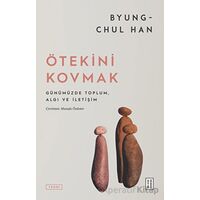 Ötekini Kovmak - Byung-Chul Han - Ketebe Yayınları