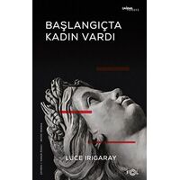 Başlangıçta Kadın Vardı - Luce Irigaray - Fol Kitap