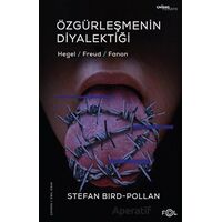 Özgürleşmenin Diyalektiği -Hegel, Freud, Fanon- - Stefan Bird-Pollan - Fol Kitap