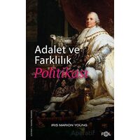 Adalet ve Farklılık Politikası - Iris Marion Young - Fol Kitap