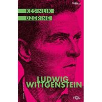 Kesinlik Üzerine - Ludwig Wittgenstein - Fol Kitap