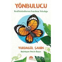 Yönbulucu - Kral Kelebeklerinin İnanılmaz Yolculuğu - Yurdagül Şahin - Martı Çocuk Yayınları