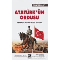 Atatürk’ün Ordusu - Soner Polat - Kaynak Yayınları