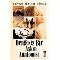 Dengesiz Bir Aşkın Anatomisi - Duygu Özlem Yücel - Dex Yayınevi