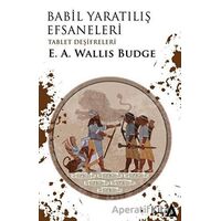 Babil Yaratılış Efsaneleri - E. A. Wallis Budge - Kanon Kitap