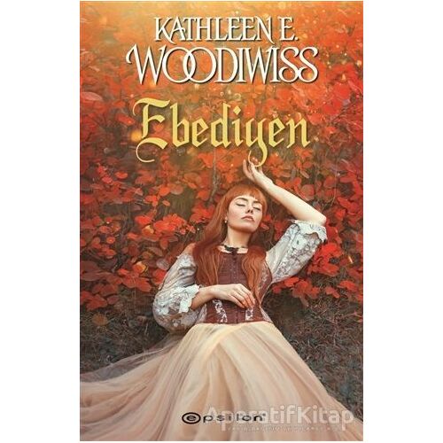 Ebediyen - Kathleen E. Woodiwiss - Epsilon Yayınevi